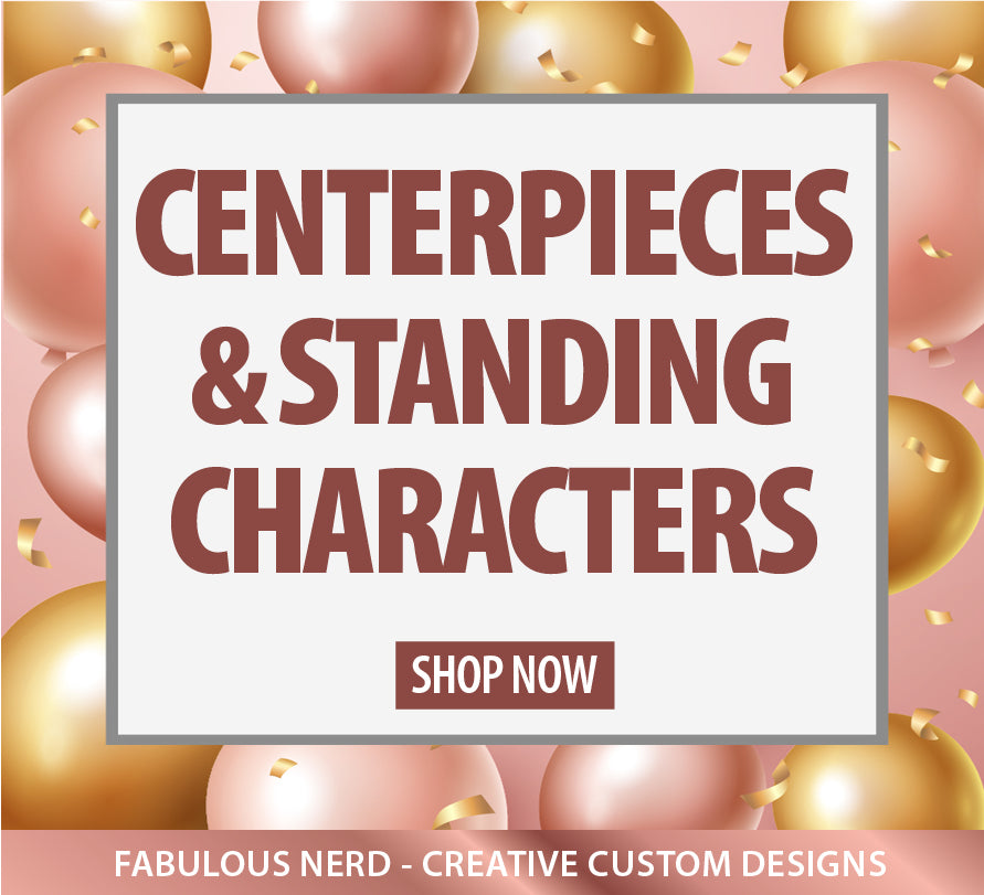 CENTERPIECES & STANDING CHARACTERS