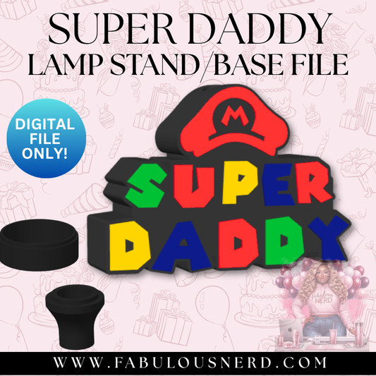 Super Daddy Lamp Base (Digital File Only)