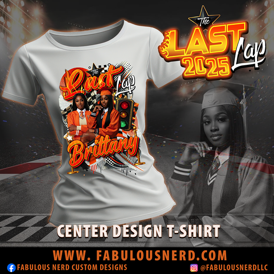Custom Graduation "LAST LAP" Center Desogm T-Shirts