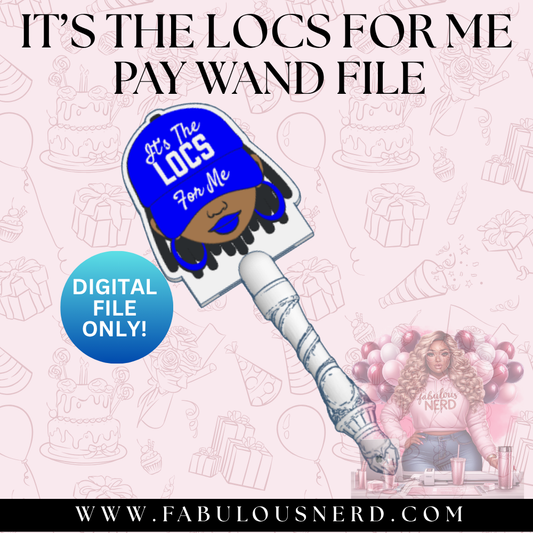 It's The Locs For Me Tap2Pay Wands (Digital File Only)