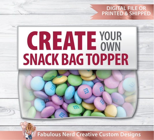 Custom Designed Snack Bag Topper-Party Favor-Digital File or Printed & Shipped