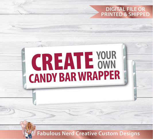 Custom Designed Candy Bar Wrapper-Party Favor-Digital File or Printed & Shipped