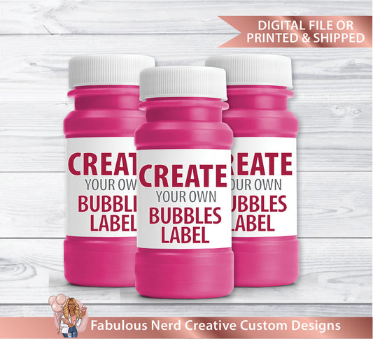 Custom Designed Bubbles Label-Party Favor-Digital File or Printed & Shipped