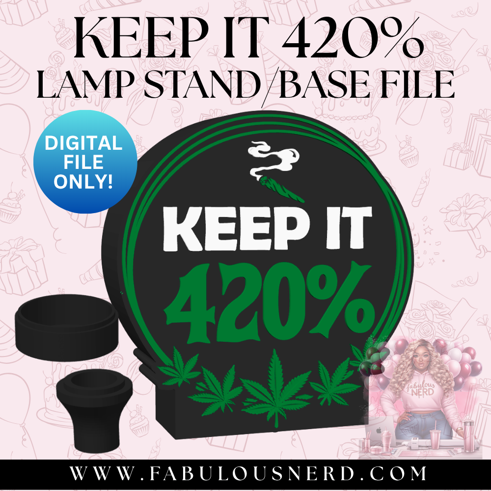 Keep It 420% Lamp Base (Digital File Only)
