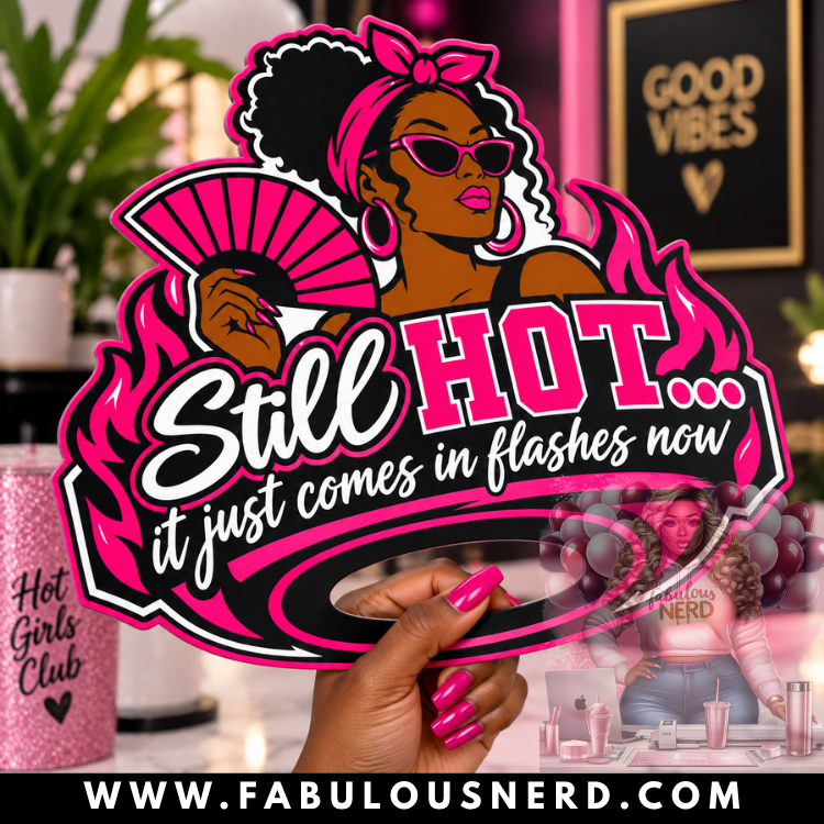 "Still Hot" Hot Flash Hype Fans