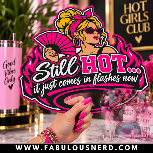 "Still Hot" Hot Flash Hype Fans