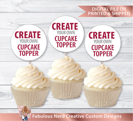 Custom Designed Cupcake Topper-Digital File or Printed & Shipped